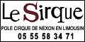 Le Sirque - Pôle National des Arts du Cirque Nexon Limousin